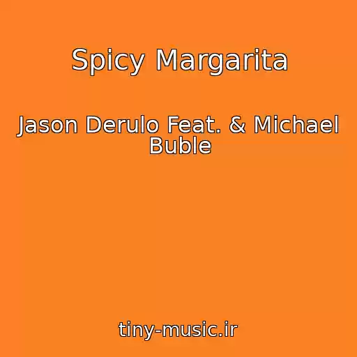 کاور آهنگ Spicy Margarita از Jason Derulo Feat. & Michael Buble