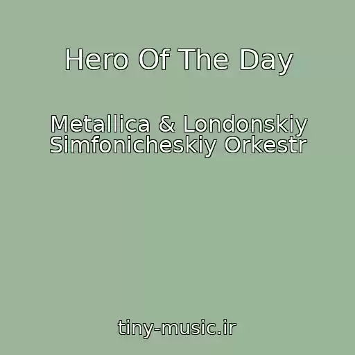 کاور آهنگ Hero Of The Day از Metallica & Londonskiy Simfonicheskiy Orkestr