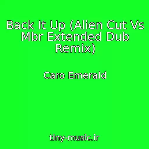 کاور آهنگ Back It Up (Alien Cut Vs Mbr Extended Dub Remix) از Caro Emerald
