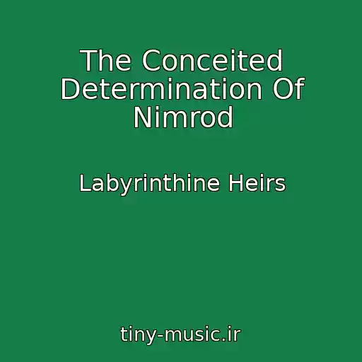 کاور آهنگ The Conceited Determination Of Nimrod از Labyrinthine Heirs