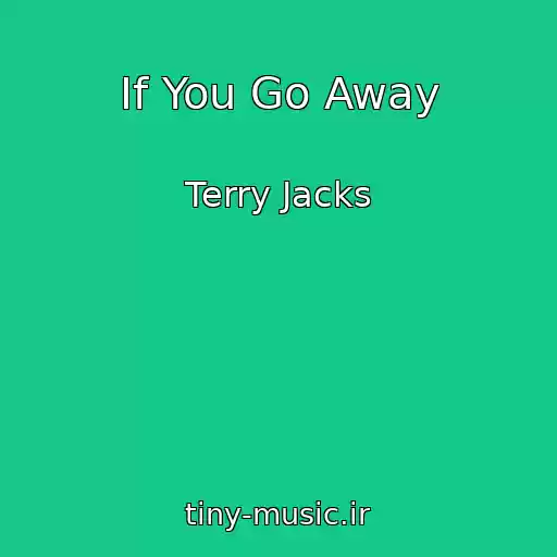 کاور آهنگ If You Go Away از Terry Jacks