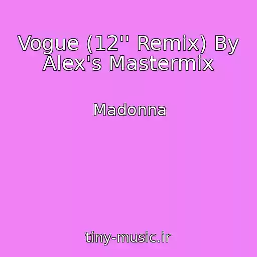 کاور آهنگ Vogue (12'' Remix) By Alex's Mastermix از Madonna