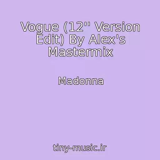 کاور آهنگ Vogue (12'' Version Edit) By Alex's Mastermix از Madonna
