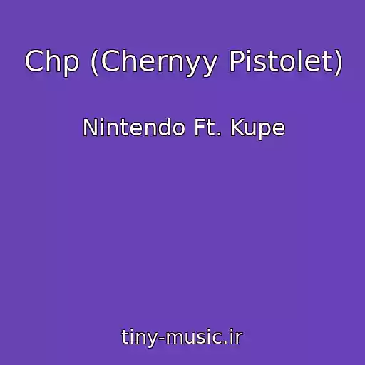 کاور آهنگ Chp (Chernyy Pistolet) از Nintendo Ft. Kupe