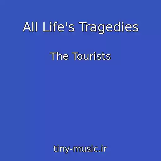 کاور آهنگ All Life's Tragedies از The Tourists