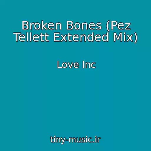 کاور آهنگ Broken Bones (Pez Tellett Extended Mix) از Love Inc