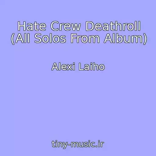 کاور آهنگ Hate Crew Deathroll (All Solos From Album) از Alexi Laiho