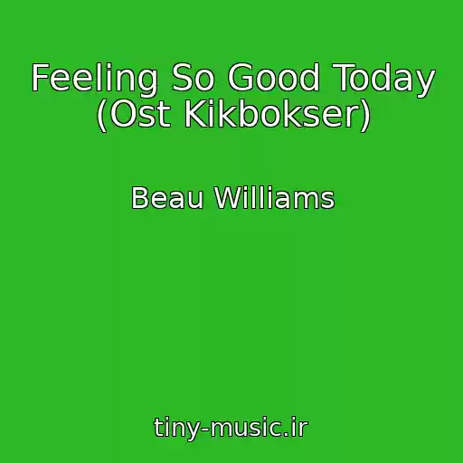 کاور آهنگ Feeling So Good Today (Ost Kikbokser) از Beau Williams