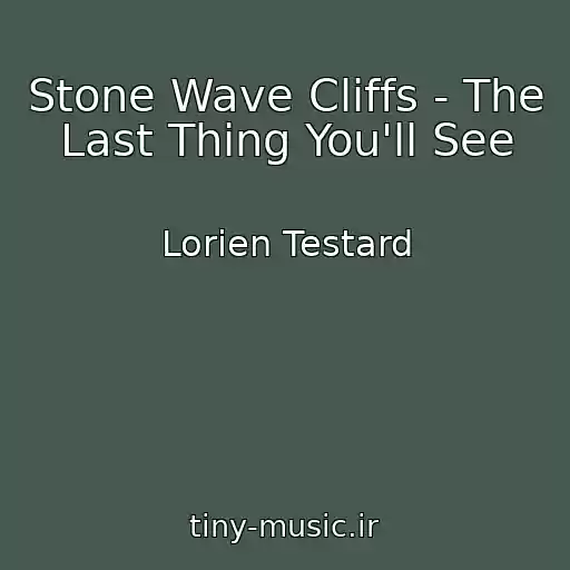 کاور آهنگ Stone Wave Cliffs - The Last Thing You'll See از Lorien Testard