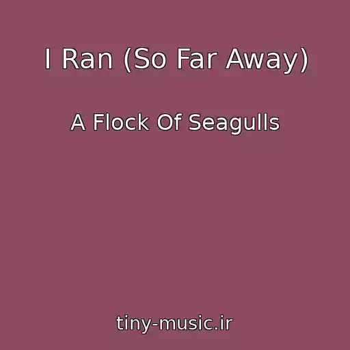 کاور آهنگ I Ran (So Far Away) از A Flock Of Seagulls