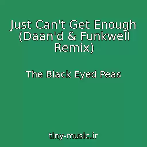 کاور آهنگ Just Can't Get Enough (Daan'd & Funkwell Remix) از The Black Eyed Peas