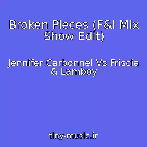 کاور آهنگ Broken Pieces (F&l Mix Show Edit) از Jennifer Carbonnel Vs Friscia & Lamboy