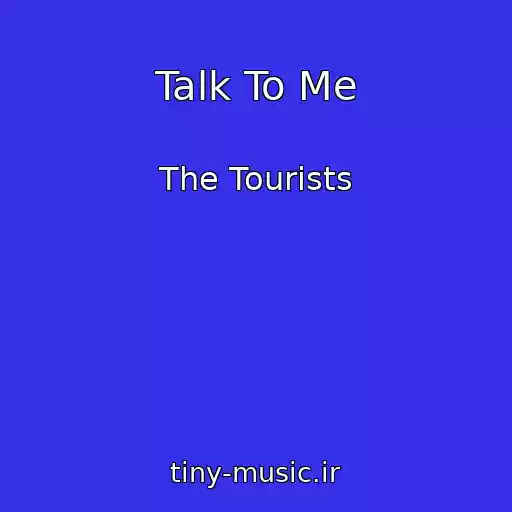 کاور آهنگ Talk To Me از The Tourists