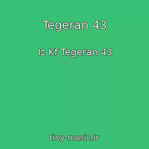 کاور آهنگ Tegeran 43 از Iz Kf Tegeran 43