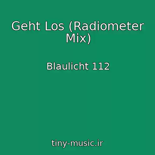 کاور آهنگ Geht Los (Radiometer Mix) از Blaulicht 112