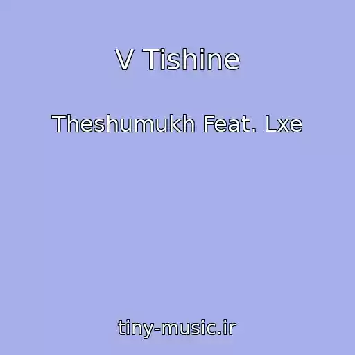 کاور آهنگ V Tishine از Theshumukh Feat. Lxe