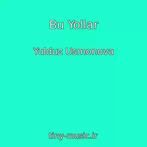 کاور آهنگ Bu Yollar از Yulduz Usmonova