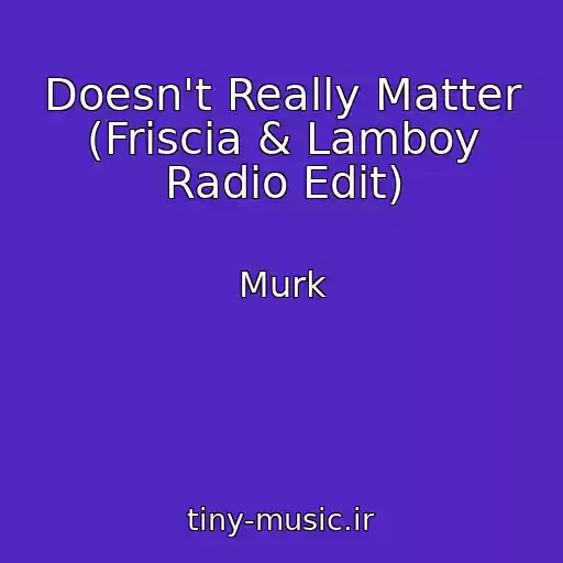 کاور آهنگ Doesn't Really Matter (Friscia & Lamboy Radio Edit) از Murk