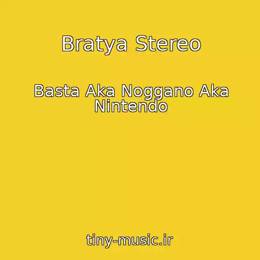 کاور آهنگ Bratya Stereo از Basta Aka Noggano Aka Nintendo