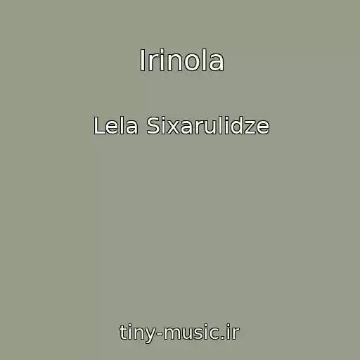 کاور آهنگ Irinola از Lela Sixarulidze