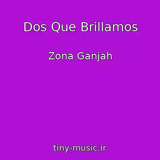 کاور آهنگ Dos Que Brillamos از Zona Ganjah