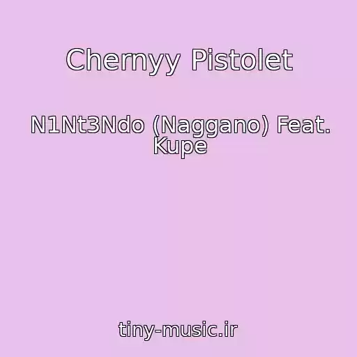کاور آهنگ Chernyy Pistolet از N1Nt3Ndo (Naggano) Feat. Kupe