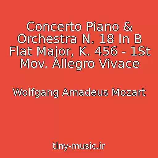 کاور آهنگ Concerto Piano & Orchestra N. 18 In B Flat Major, K. 456 - 1St Mov. Allegro Vivace از Wolfgang Amadeus Mozart