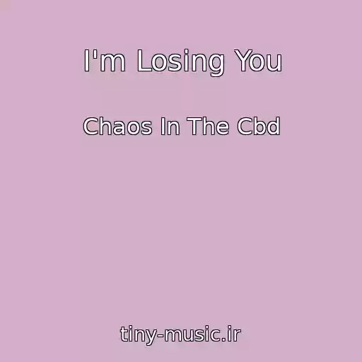 کاور آهنگ I'm Losing You از Chaos In The Cbd