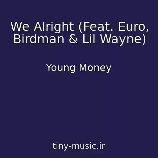 کاور آهنگ We Alright (Feat. Euro, Birdman & Lil Wayne) از Young Money