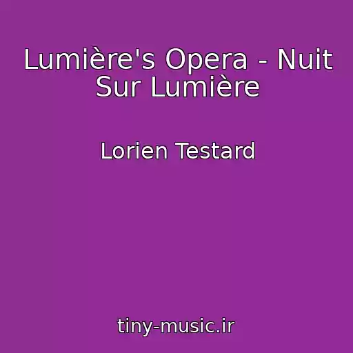 کاور آهنگ Lumière's Opera - Nuit Sur Lumière از Lorien Testard