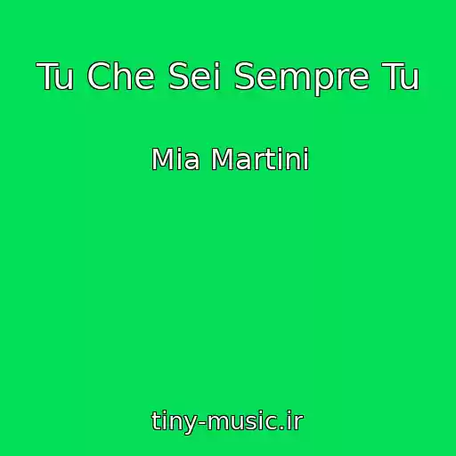 کاور آهنگ Tu Che Sei Sempre Tu از Mia Martini