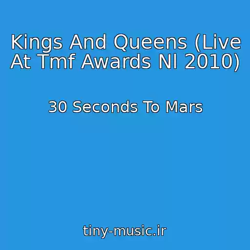 کاور آهنگ Kings And Queens (Live At Tmf Awards Nl 2010) از 30 Seconds To Mars