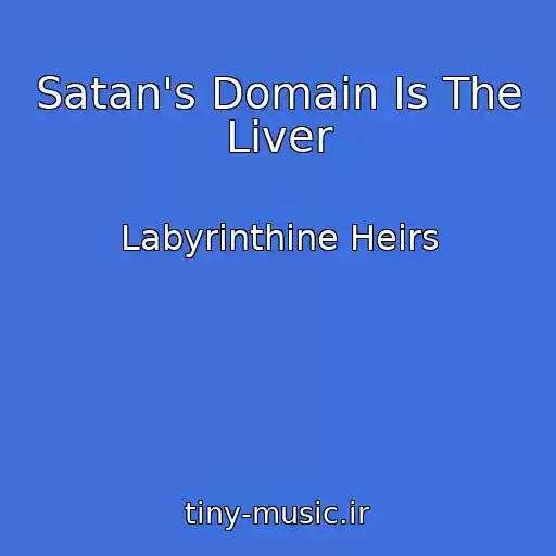 کاور آهنگ Satan's Domain Is The Liver از Labyrinthine Heirs