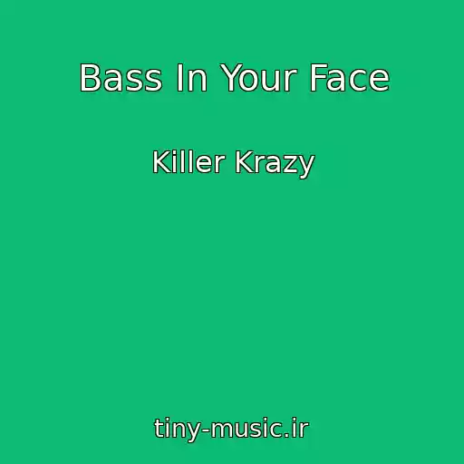 کاور آهنگ Bass In Your Face از Killer Krazy