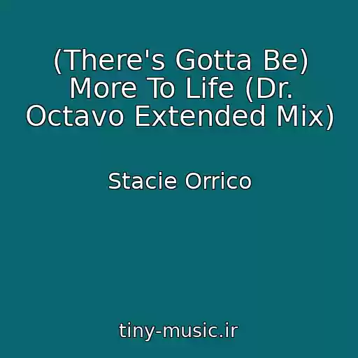 کاور آهنگ (There's Gotta Be) More To Life (Dr. Octavo Extended Mix) از Stacie Orrico
