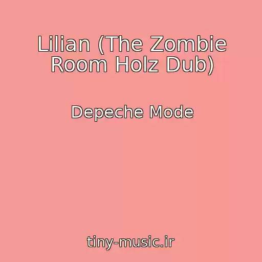 کاور آهنگ Lilian (The Zombie Room Holz Dub) از Depeche Mode