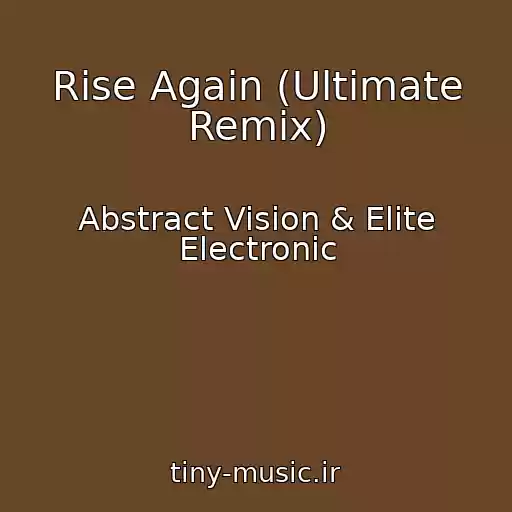 کاور آهنگ Rise Again (Ultimate Remix) از Abstract Vision & Elite Electronic
