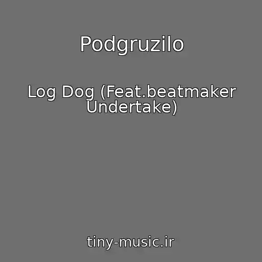 کاور آهنگ Podgruzilo از Log Dog (Feat.beatmaker Undertake)