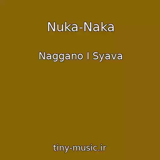 کاور آهنگ Nuka-Naka از Naggano I Syava