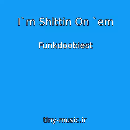 کاور آهنگ I`m Shittin On `em از Funkdoobiest