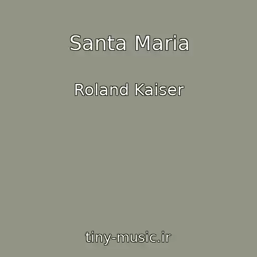 کاور آهنگ Santa Maria از Roland Kaiser