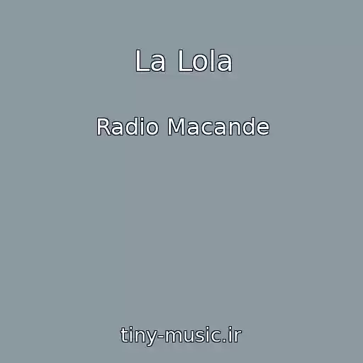 کاور آهنگ La Lola از Radio Macande