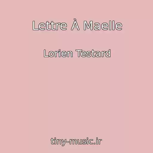 کاور آهنگ Lettre À Maelle از Lorien Testard