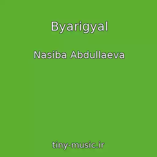 کاور آهنگ Byarigyal از Nasiba Abdullaeva