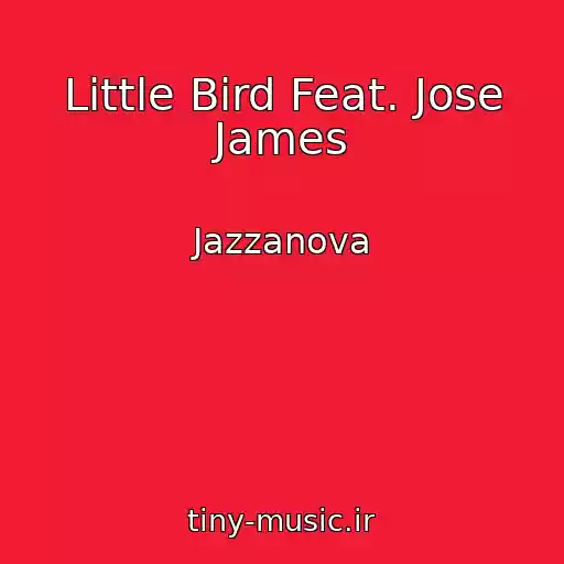 کاور آهنگ Little Bird Feat. Jose James از Jazzanova
