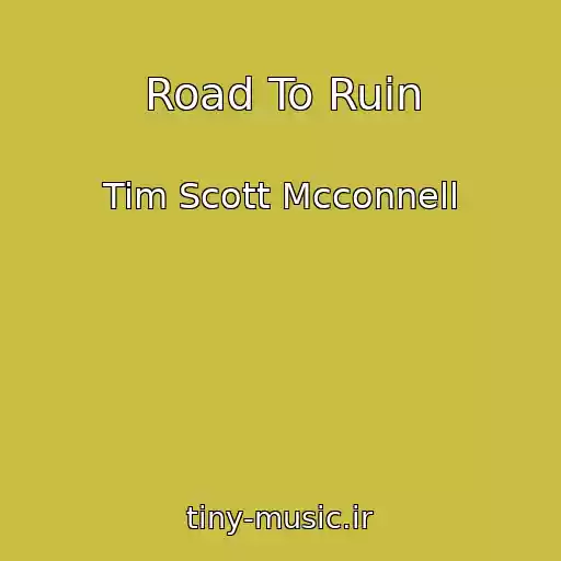 کاور آهنگ Road To Ruin از Tim Scott Mcconnell