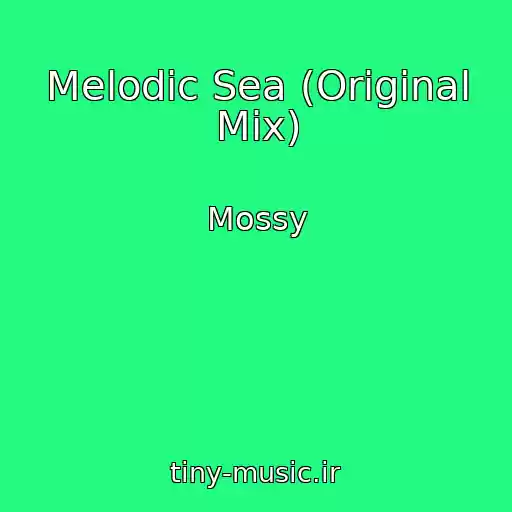 کاور آهنگ Melodic Sea (Original Mix) از Mossy