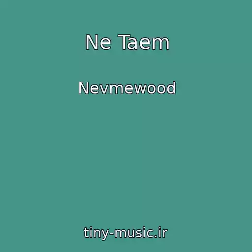 کاور آهنگ Ne Taem از Nevmewood