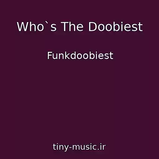 کاور آهنگ Who`s The Doobiest از Funkdoobiest