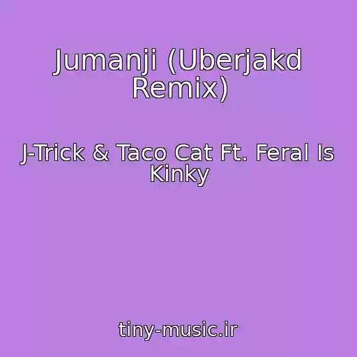 کاور آهنگ Jumanji (Uberjakd Remix) از J-Trick & Taco Cat Ft. Feral Is Kinky